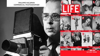 PHILIPPE HALSMAN
COMMERCIAL PHOTOGRAPHER
 