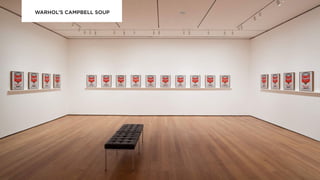 WARHOL’S CAMPBELL SOUP
 