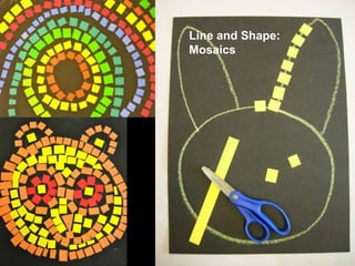Line and Shape:
Mosaics
 