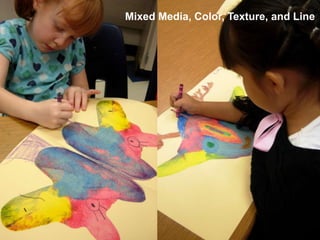 Mixed Media, Color, Texture, and Line
 