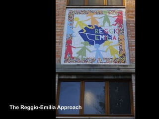 The Reggio-Emilia Approach
 