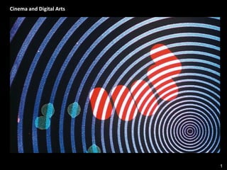 1
Cinema and Digital Arts
 