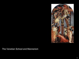The Venetian School and Mannerism 1 