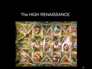 The HIGH RENAISSANCE70