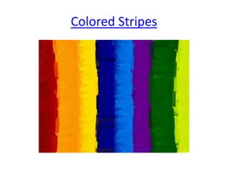 Colored Stripes 
