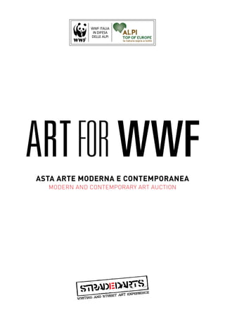 ART FOR WWF
ASTA ARTE MODERNA E CONTEMPORANEA
  MODERN AND CONTEMPORARY ART AUCTION
 