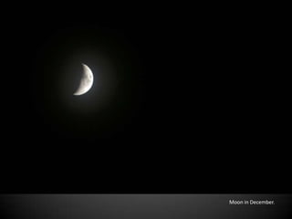 Moon in December.
 