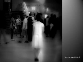 Once at Grand Central.
 