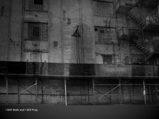 I Will Walk and I Will Pray.
 