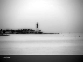 Lighthouse.
 