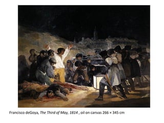 Francisco deGoya,  The Third of May, 1814  , oil on canvas 266 × 345 cm   