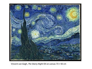 Vincent van Gogh,  The Starry Night  Oil on canvas 73 × 92 cm 