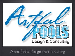 Artful Pools Design and Consulting 
 