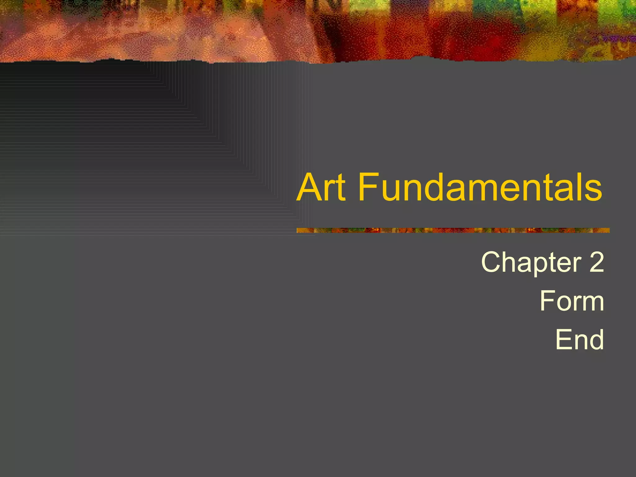 Art Fundamentals Chapter 2 Form End 