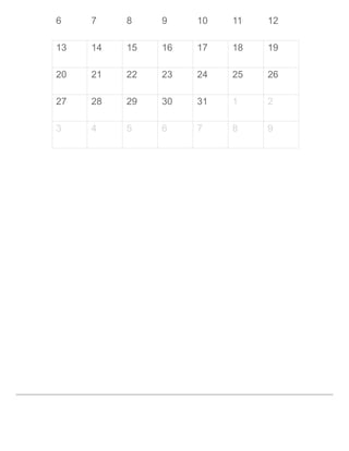 6 7 8 9 10 11 12
13 14 15 16 17 18 19
20 21 22 23 24 25 26
27 28 29 30 31 1 2
3 4 5 6 7 8 9
 