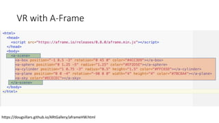 VR with A-Frame
https://dougsillars.github.io/ARtGallery/aframeHW.html
 