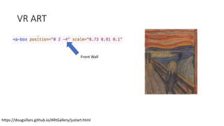 VR ART
https://dougsillars.github.io/ARtGallery/justart.html
Front Wall
 