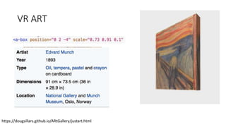 VR ART
https://dougsillars.github.io/ARtGallery/justart.html
 