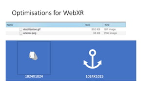Optimisations for WebXR
1024X1024 1024X1025
 