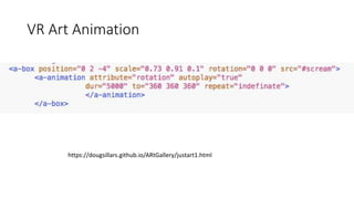 VR Art Animation
https://dougsillars.github.io/ARtGallery/justart1.html
 
