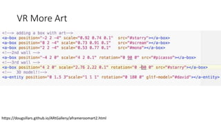 VR More Art
https://dougsillars.github.io/ARtGallery/aframeroomart2.html
 