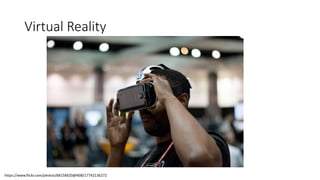 Virtual Reality
https://www.flickr.com/photos/68158920@N08/17742136272
 