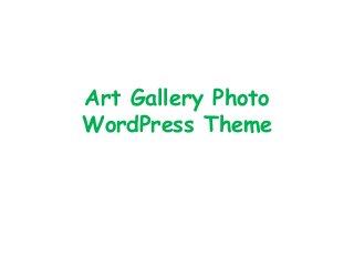 Art Gallery Photo
WordPress Theme
 