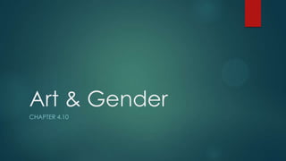 Art & Gender
CHAPTER 4.10
 