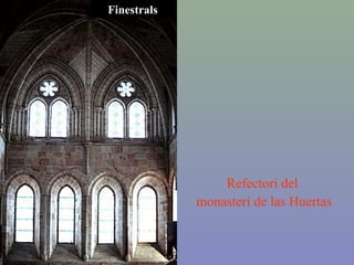 Refectori del
monasteri de las Huertas
Finestrals
 