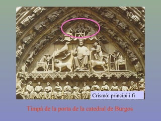 Timpà de la porta de la catedral de Burgos
Crismó: principi i fi
 