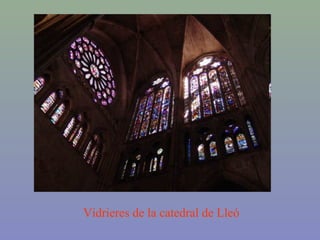 Vidrieres de la catedral de Lleó
 