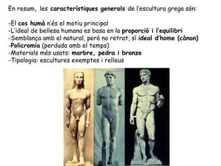 Període geomètric

Primeres manifestacions escultòriques apareixen cap el s. VIII a C. Eren
petites figures de caràcter re...