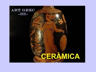 ART GREC -III- CERÀMICA 