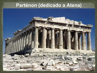 Parténon (dedicado a Atena)
 