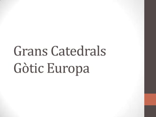 GransCatedralsGòtic Europa