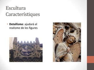 EsculturaCaracterístiquesDetallisme: ajudarà al realisme de les figures
