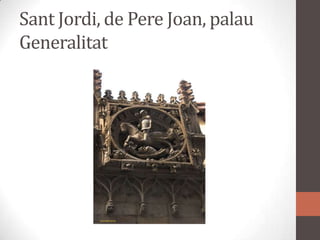 Sant Jordi, de Pere Joan, palau Generalitat