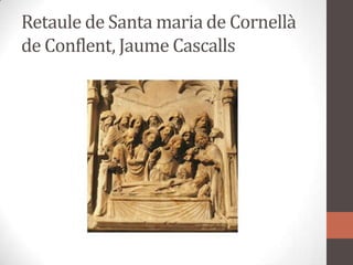 Retaule de Santa maria de Cornellà de Conflent, Jaume Cascalls