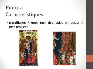 Pintura CaracterístiquesDetallisme: Figures mésdetallades en busca de mésrealisme