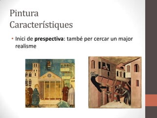 Pintura CaracterístiquesInicide prespectiva: també per cercar un majorrealisme