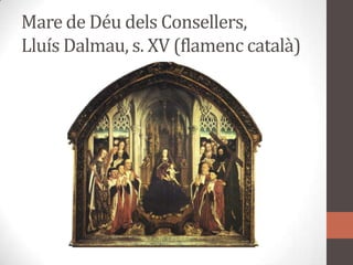 Mare de DéudelsConsellers, Lluís Dalmau, s. XV (flamenccatalà)