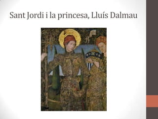 SantJordi i la princesa, Lluís Dalmau