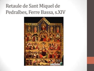 Retaule de Sant Miquel de Pedralbes, Ferre Bassa, s.XIV