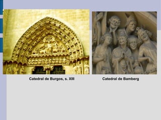 Catedral de Burgos, s. XIII Catedral de Bamberg 