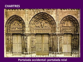 CHARTRES Portalada occidental: portalada reial 