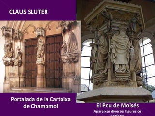 CLAUS SLUTER El Pou de Moisés Apareixen diverses figures de profetes Portalada de la Cartoixa de Champmol 