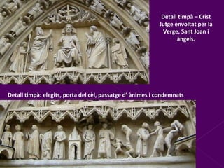 Detall timpà – Crist Jutge envoltat per la Verge, Sant Joan i àngels. Detall timpà: elegits, porta del cèl, passatge d’ ànimes i condemnats 