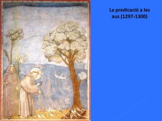 La predicació a les aus (1297-1300) 