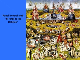 Panell central amb "El Jardí de les Delícies" 