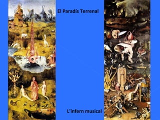 El Paradís Terrenal L'infern musical 